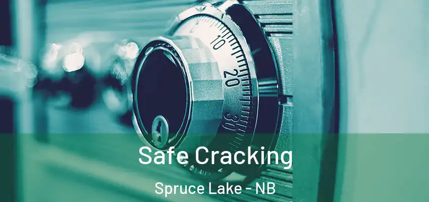  Safe Cracking Spruce Lake - NB