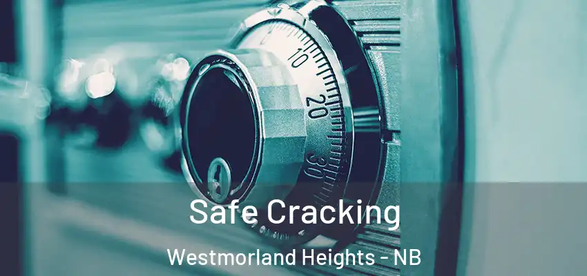  Safe Cracking Westmorland Heights - NB