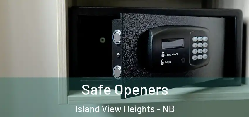  Safe Openers Island View Heights - NB