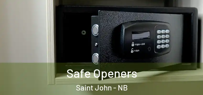  Safe Openers Saint John - NB