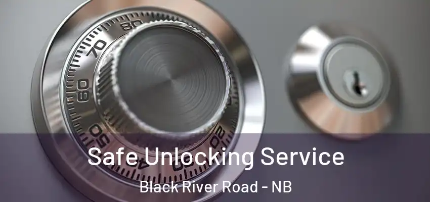  Safe Unlocking Service Black River Road - NB