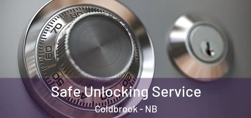  Safe Unlocking Service Coldbrook - NB