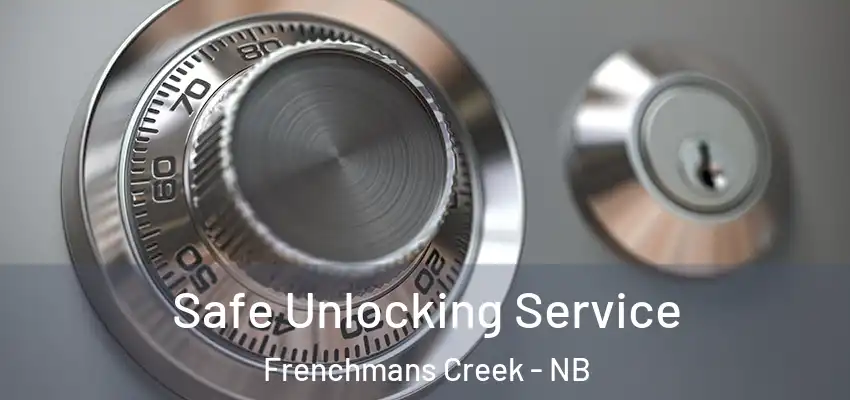  Safe Unlocking Service Frenchmans Creek - NB