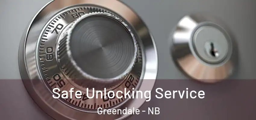  Safe Unlocking Service Greendale - NB