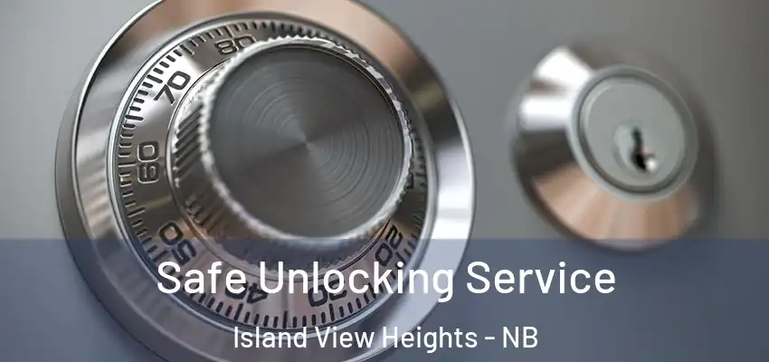  Safe Unlocking Service Island View Heights - NB