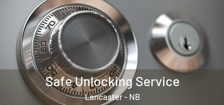  Safe Unlocking Service Lancaster - NB