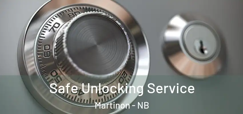  Safe Unlocking Service Martinon - NB
