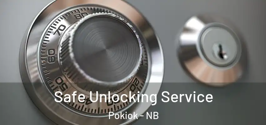  Safe Unlocking Service Pokiok - NB