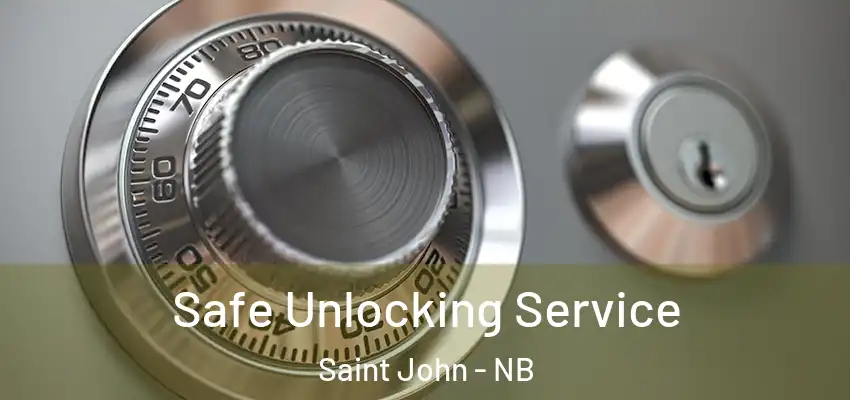  Safe Unlocking Service Saint John - NB