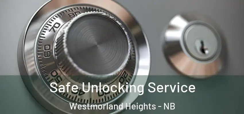  Safe Unlocking Service Westmorland Heights - NB