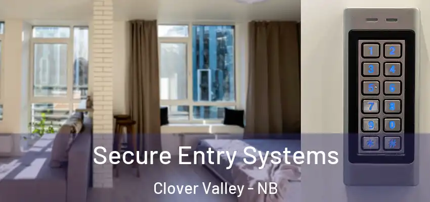  Secure Entry Systems Clover Valley - NB