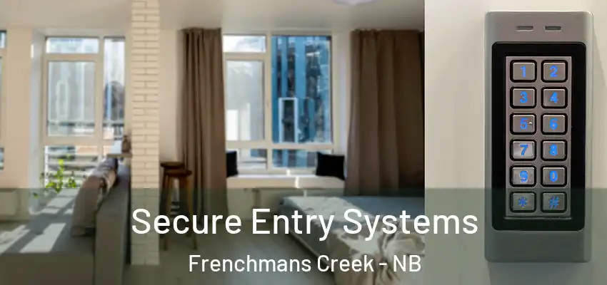  Secure Entry Systems Frenchmans Creek - NB