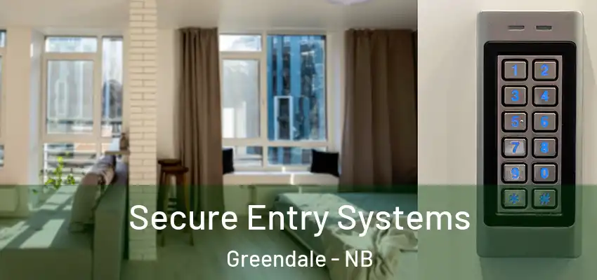  Secure Entry Systems Greendale - NB