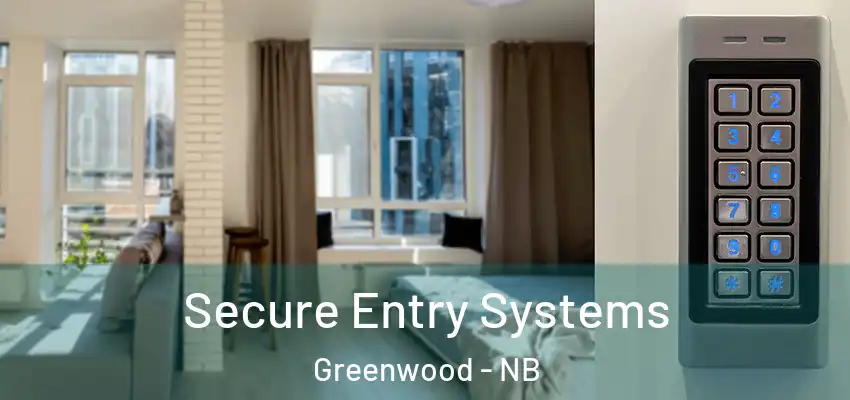 Secure Entry Systems Greenwood - NB