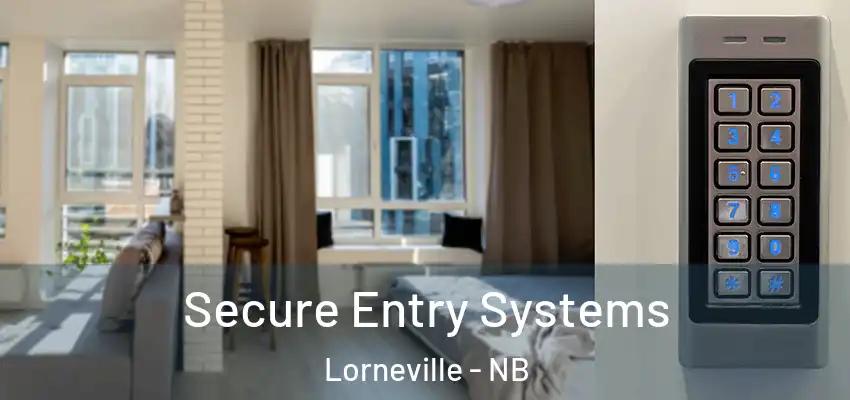  Secure Entry Systems Lorneville - NB