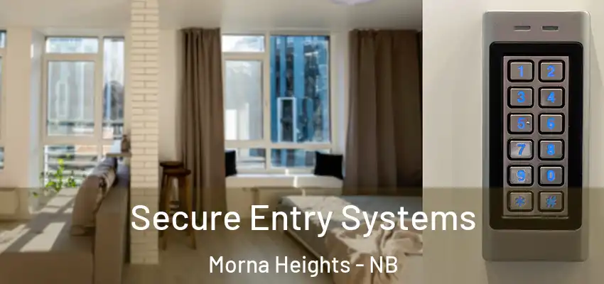  Secure Entry Systems Morna Heights - NB
