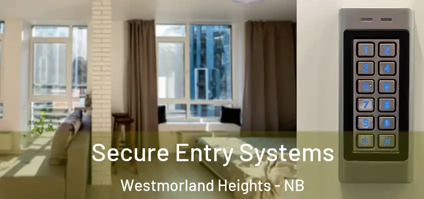  Secure Entry Systems Westmorland Heights - NB
