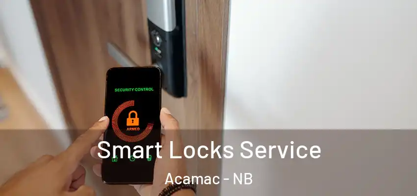  Smart Locks Service Acamac - NB
