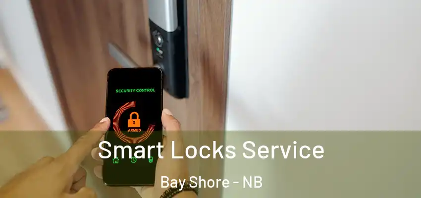  Smart Locks Service Bay Shore - NB