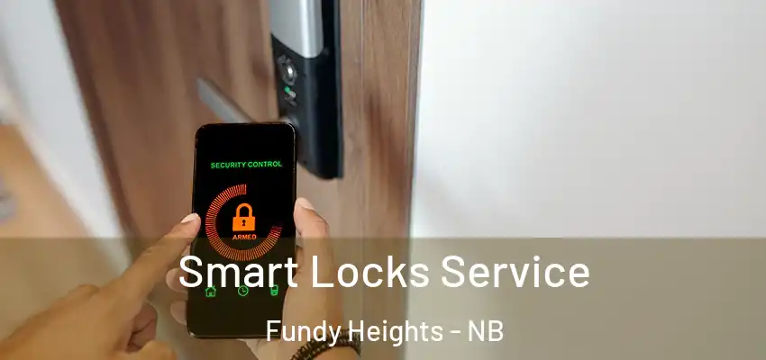  Smart Locks Service Fundy Heights - NB