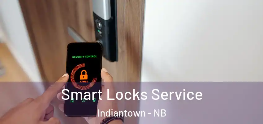  Smart Locks Service Indiantown - NB