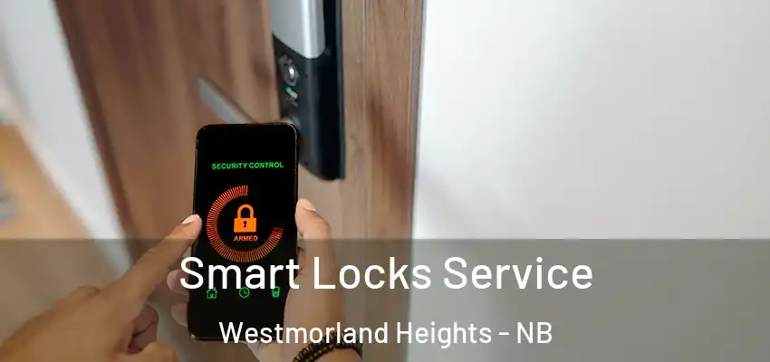  Smart Locks Service Westmorland Heights - NB