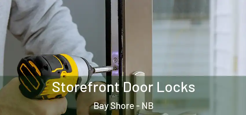  Storefront Door Locks Bay Shore - NB