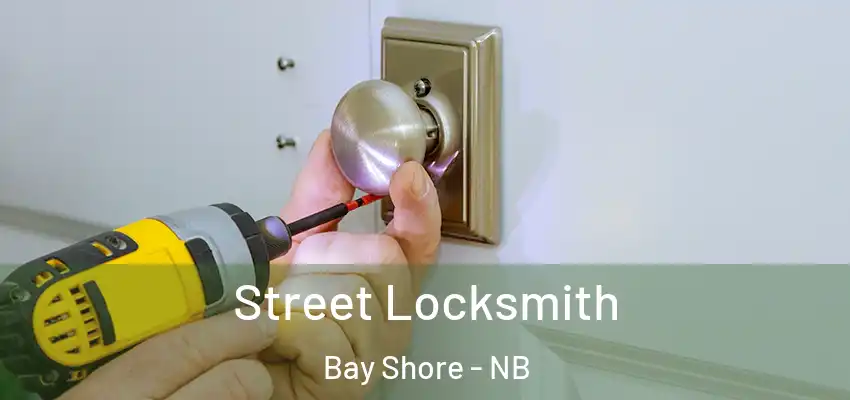  Street Locksmith Bay Shore - NB