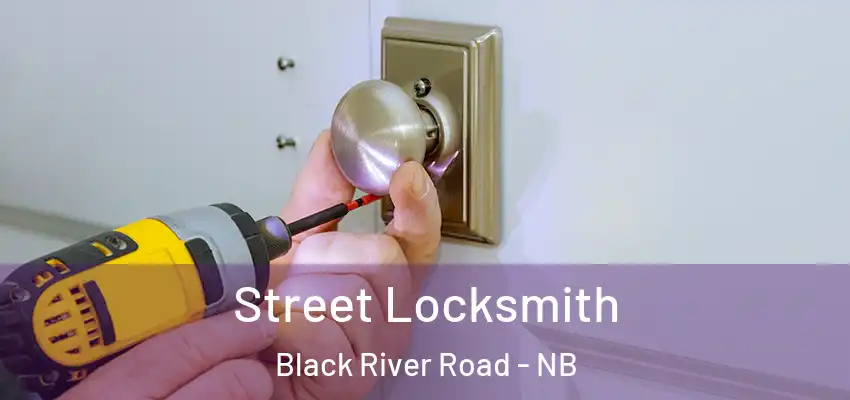  Street Locksmith Black River Road - NB