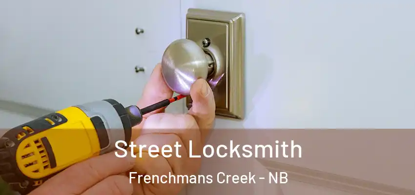  Street Locksmith Frenchmans Creek - NB