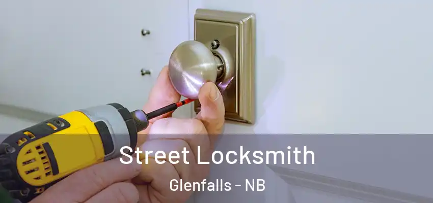  Street Locksmith Glenfalls - NB
