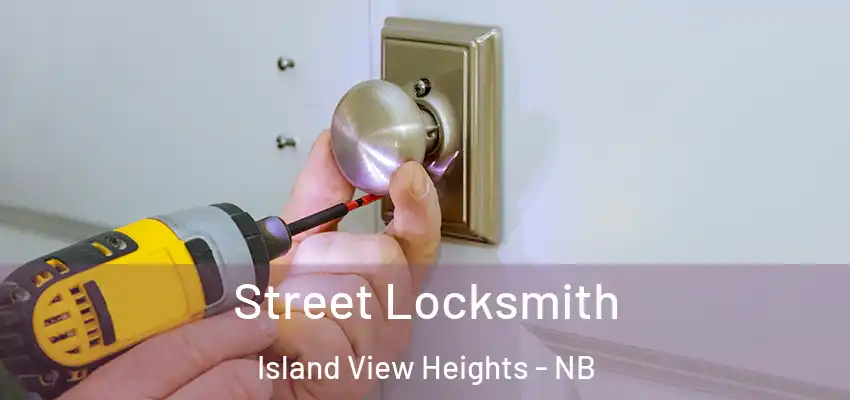  Street Locksmith Island View Heights - NB