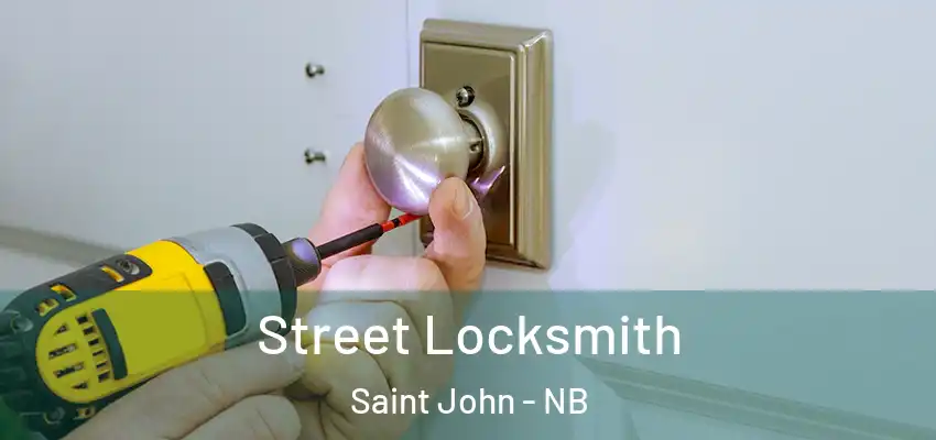  Street Locksmith Saint John - NB