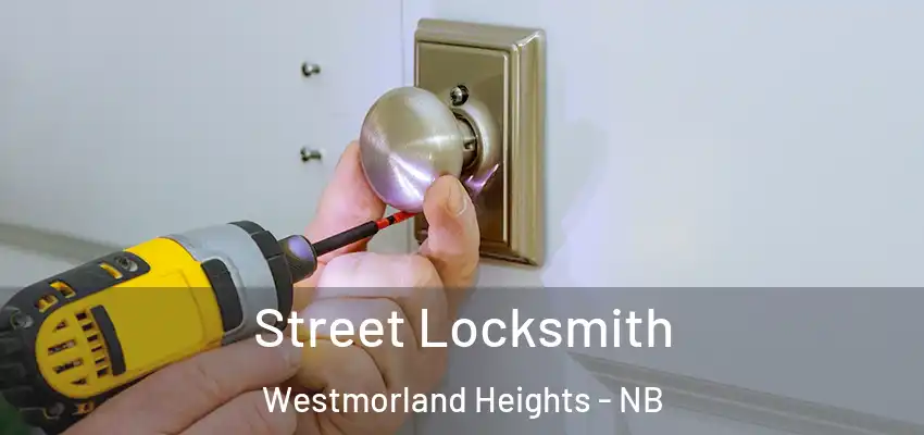 Street Locksmith Westmorland Heights - NB