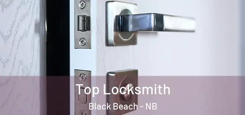  Top Locksmith Black Beach - NB