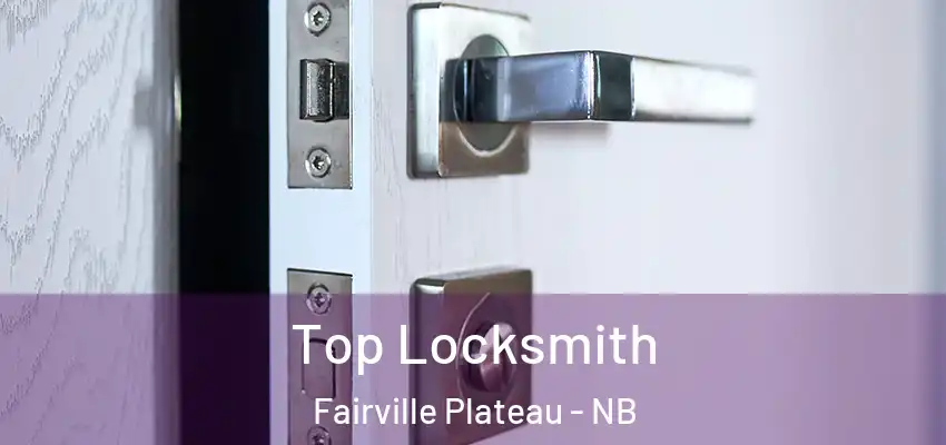  Top Locksmith Fairville Plateau - NB