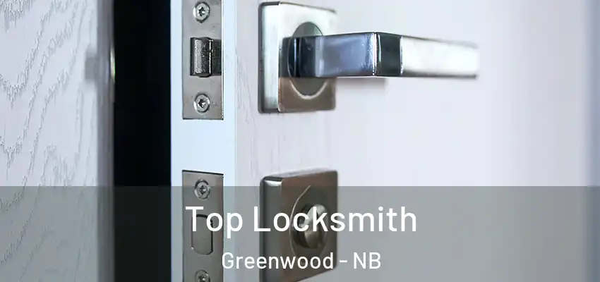  Top Locksmith Greenwood - NB