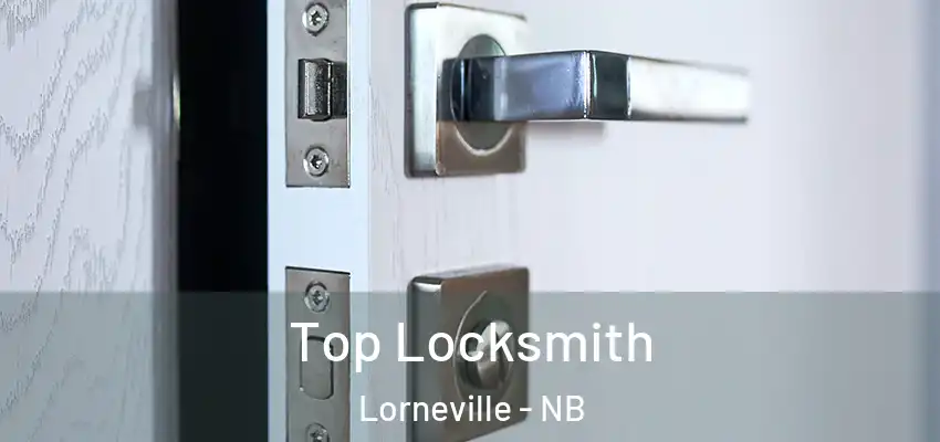  Top Locksmith Lorneville - NB