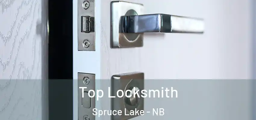  Top Locksmith Spruce Lake - NB
