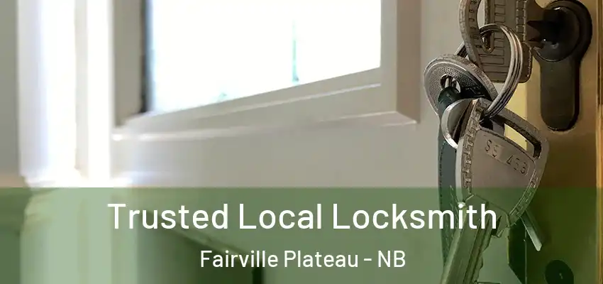  Trusted Local Locksmith Fairville Plateau - NB