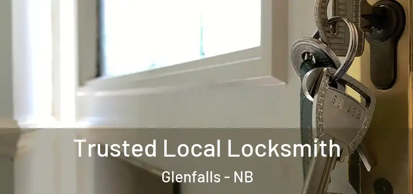  Trusted Local Locksmith Glenfalls - NB