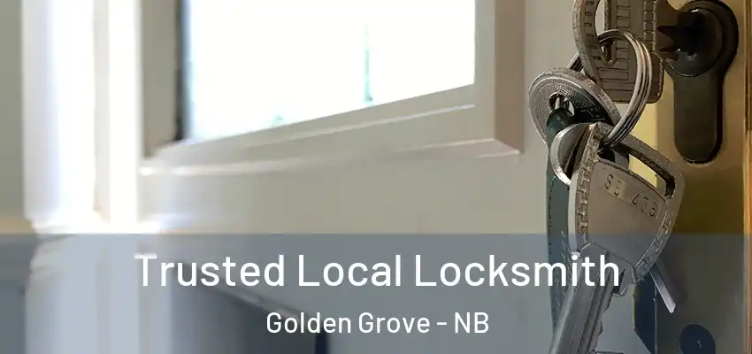  Trusted Local Locksmith Golden Grove - NB