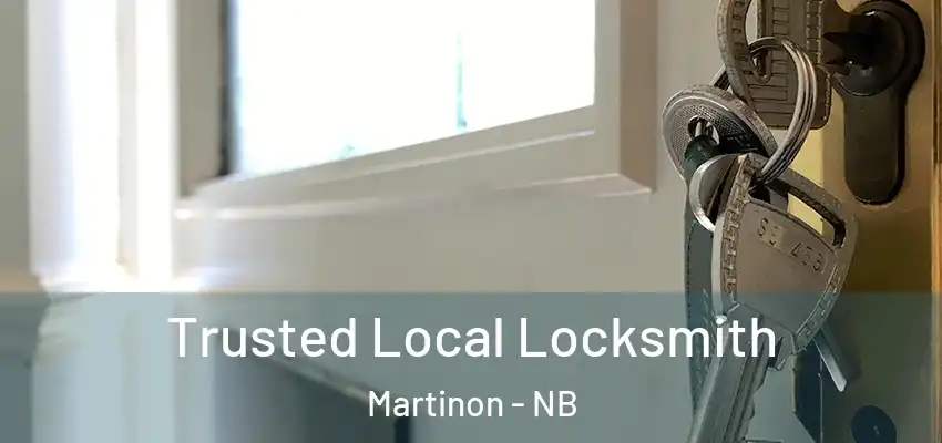  Trusted Local Locksmith Martinon - NB