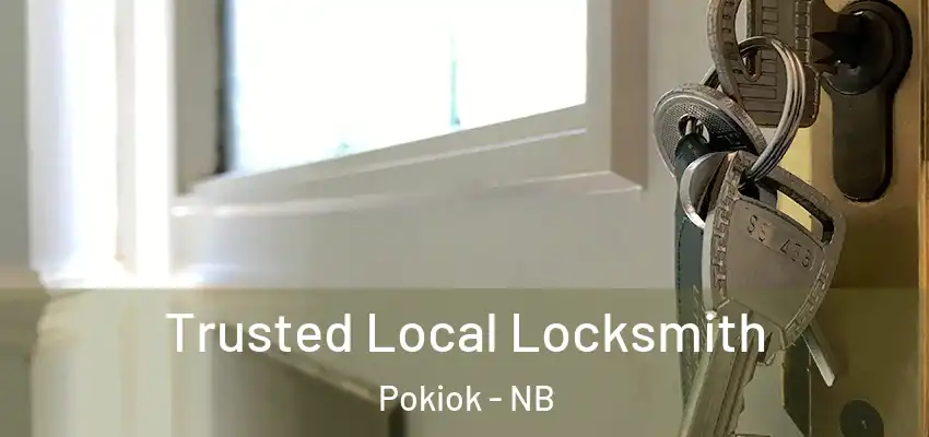  Trusted Local Locksmith Pokiok - NB