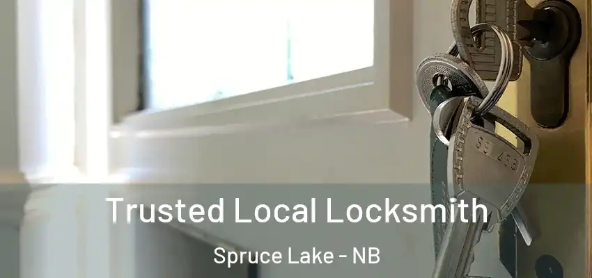  Trusted Local Locksmith Spruce Lake - NB