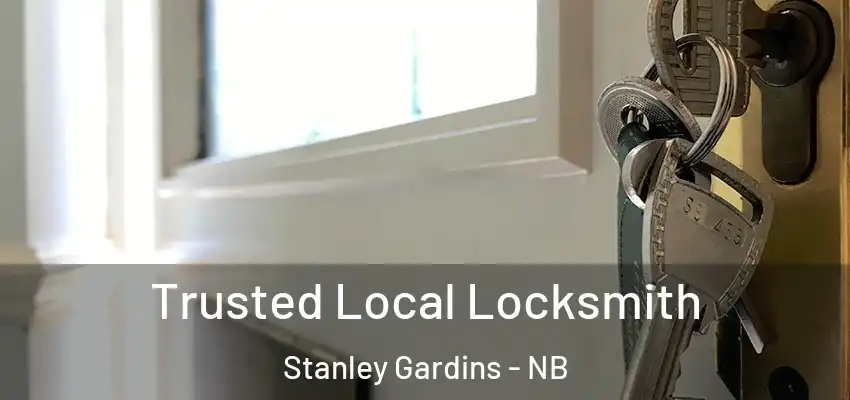  Trusted Local Locksmith Stanley Gardins - NB