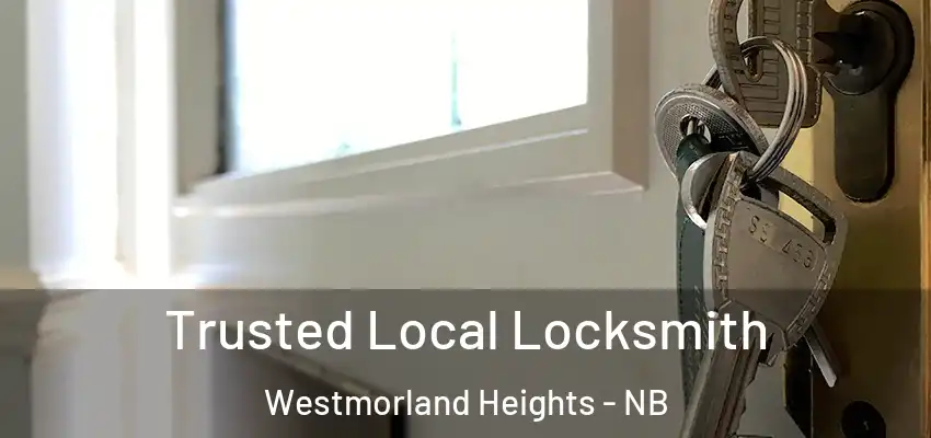  Trusted Local Locksmith Westmorland Heights - NB