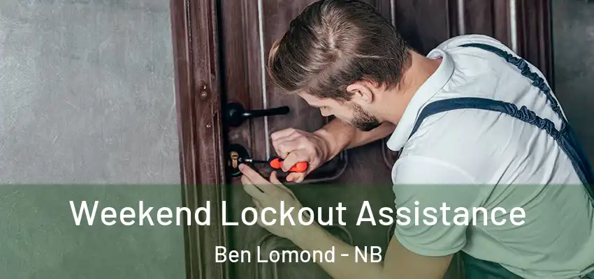  Weekend Lockout Assistance Ben Lomond - NB