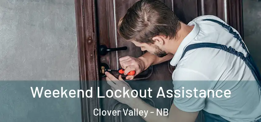  Weekend Lockout Assistance Clover Valley - NB