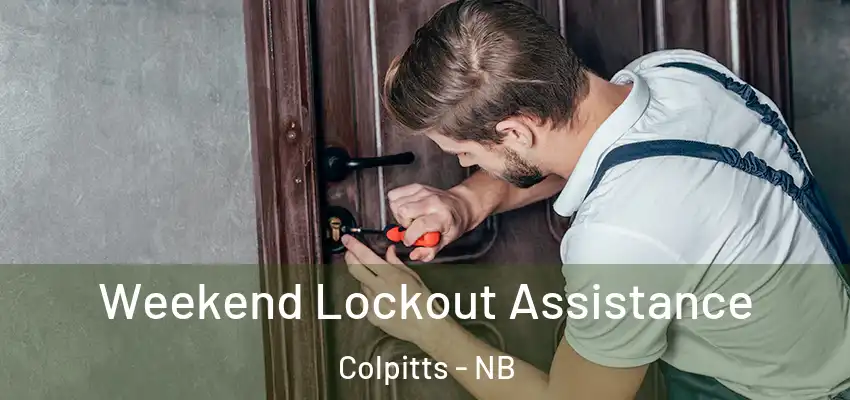  Weekend Lockout Assistance Colpitts - NB